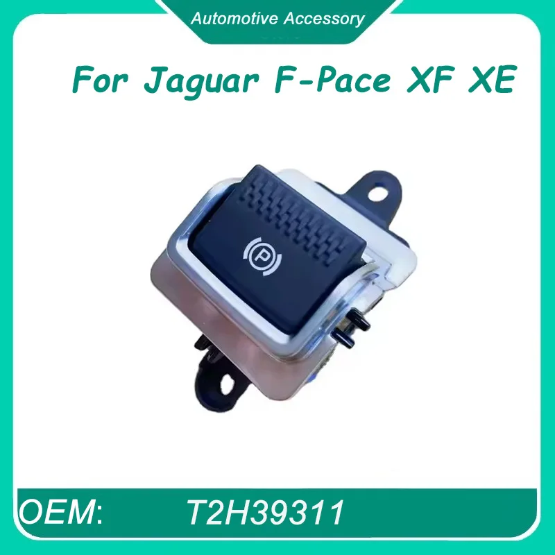 

T2H39311 Brand New Electronic Parking Brake Control Switch for Jaguar F-Pace XF XE F-Pace 2017-2019 XE X260 XF