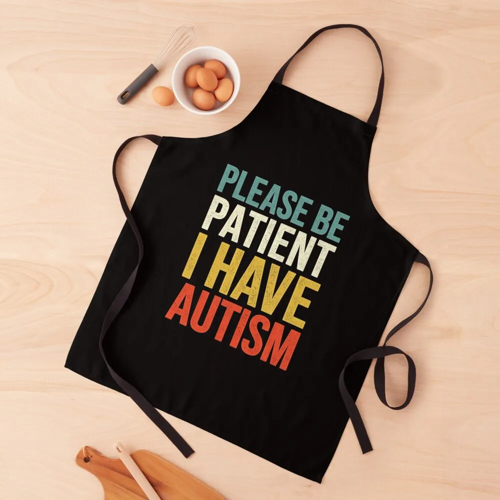 Please Be Patient I Have Autism Apron restaurant accessories For Hairdresser Apron