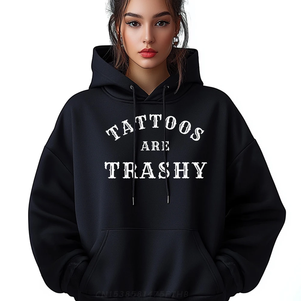 

Tattoos Are Trashy Funny Sarcastic Hoodies For Women Funny Sweatshrt Funny Funky O Neck Hoodies Long Sleeve