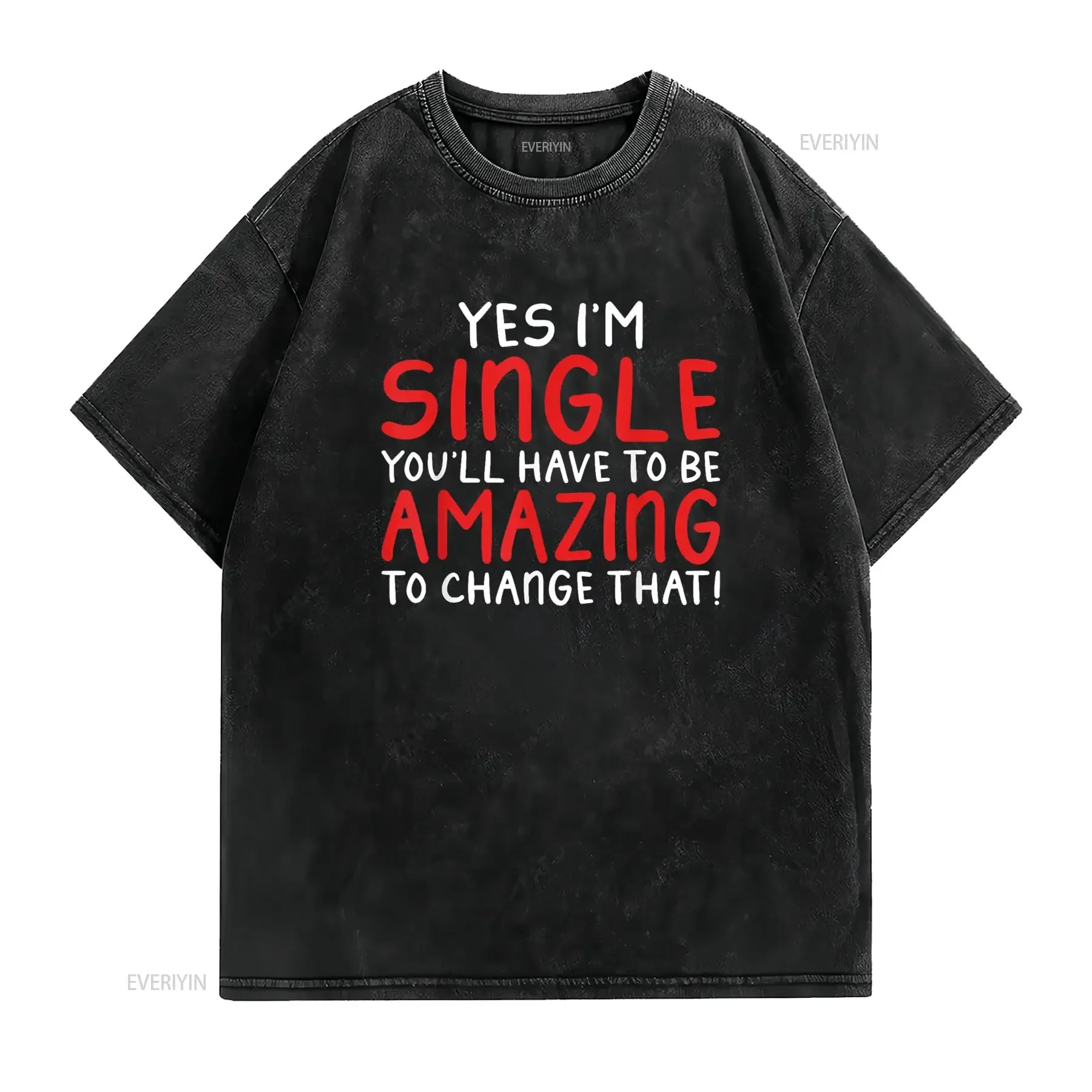 Yes im Single you will have be amazing to change that T Shirt vintage Washed Versatile fashion homme Top For Everyday Wear