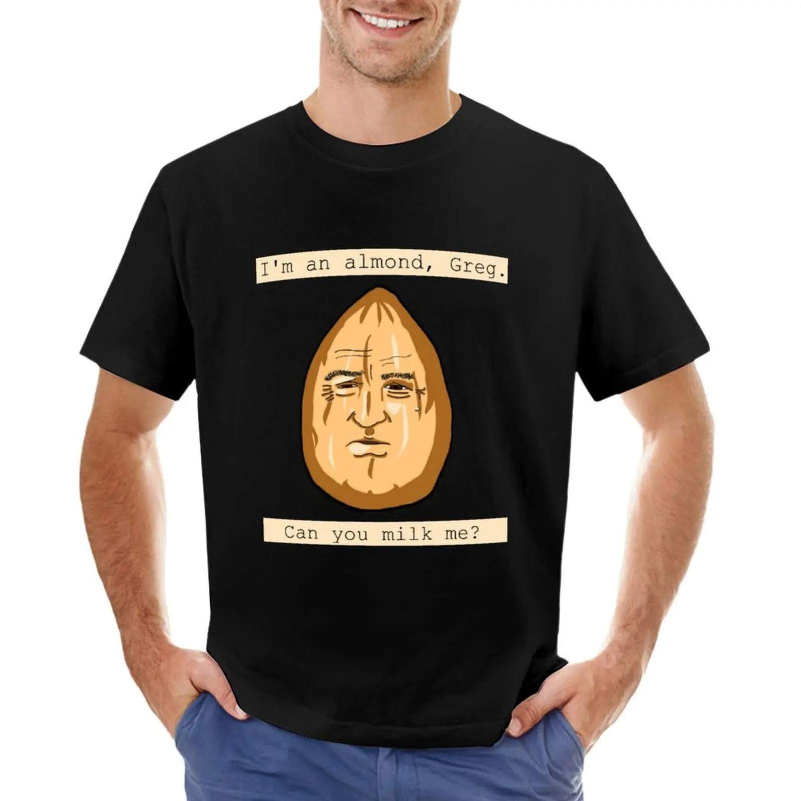 Can you milk an almond? T-Shirt quick drying shirts graphic men tshirt