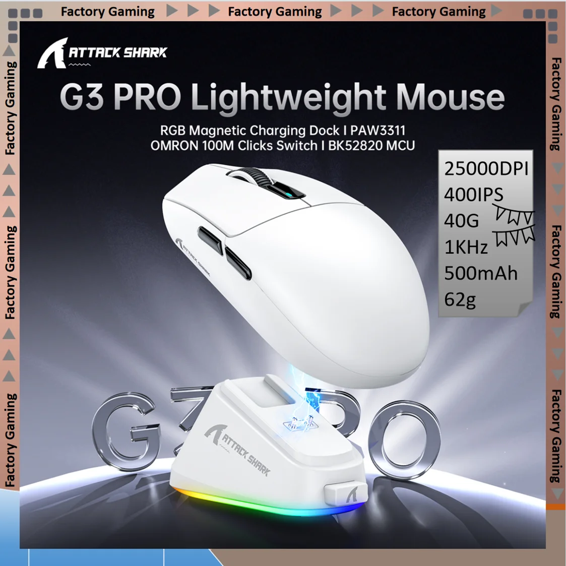 

﻿ ﻿ ATTACK SAHRK G3PRO Lightweight Esports Mouse,RGB Magnetic Charging Dock,PAW3311,62g,500mAh,1KHz,25000DPI,400IPS,40G,Tri-Mode