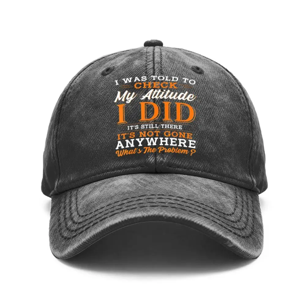 1 Vintage Washed Unisex Baseball Cap, I Was Told to Check My Attitude, I'Ve Done That, but It's Still There, Where Did It Go? What's the Problem? Adjustable, Hat, Suitable for Outdoor Activities and Casual Wear, Gift for Boyfriend/Girlfriend