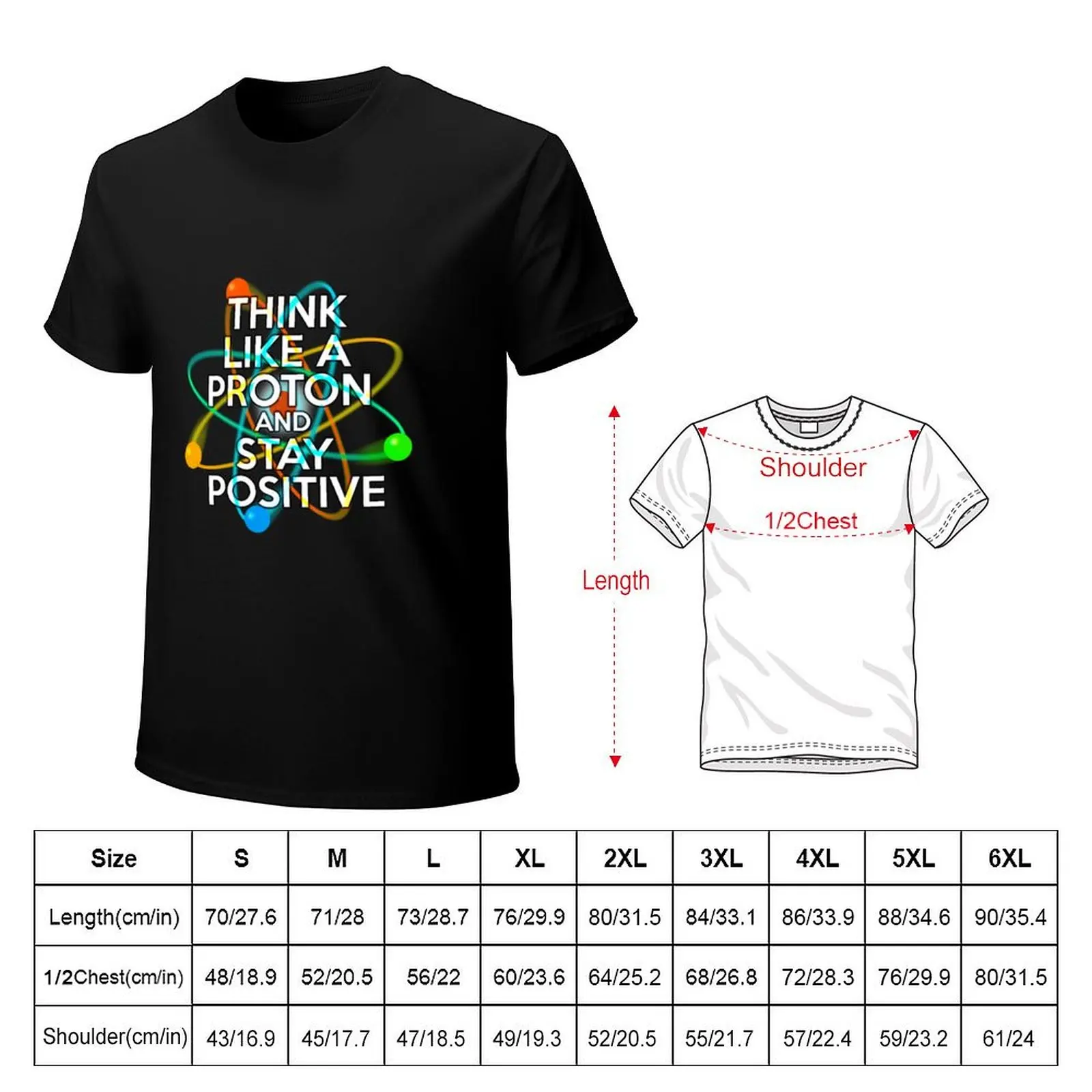 THINK LIKE A PROTON AND STAY POSITIVE Fun Science Quote T-Shirt Halloween Casual T-Shirt