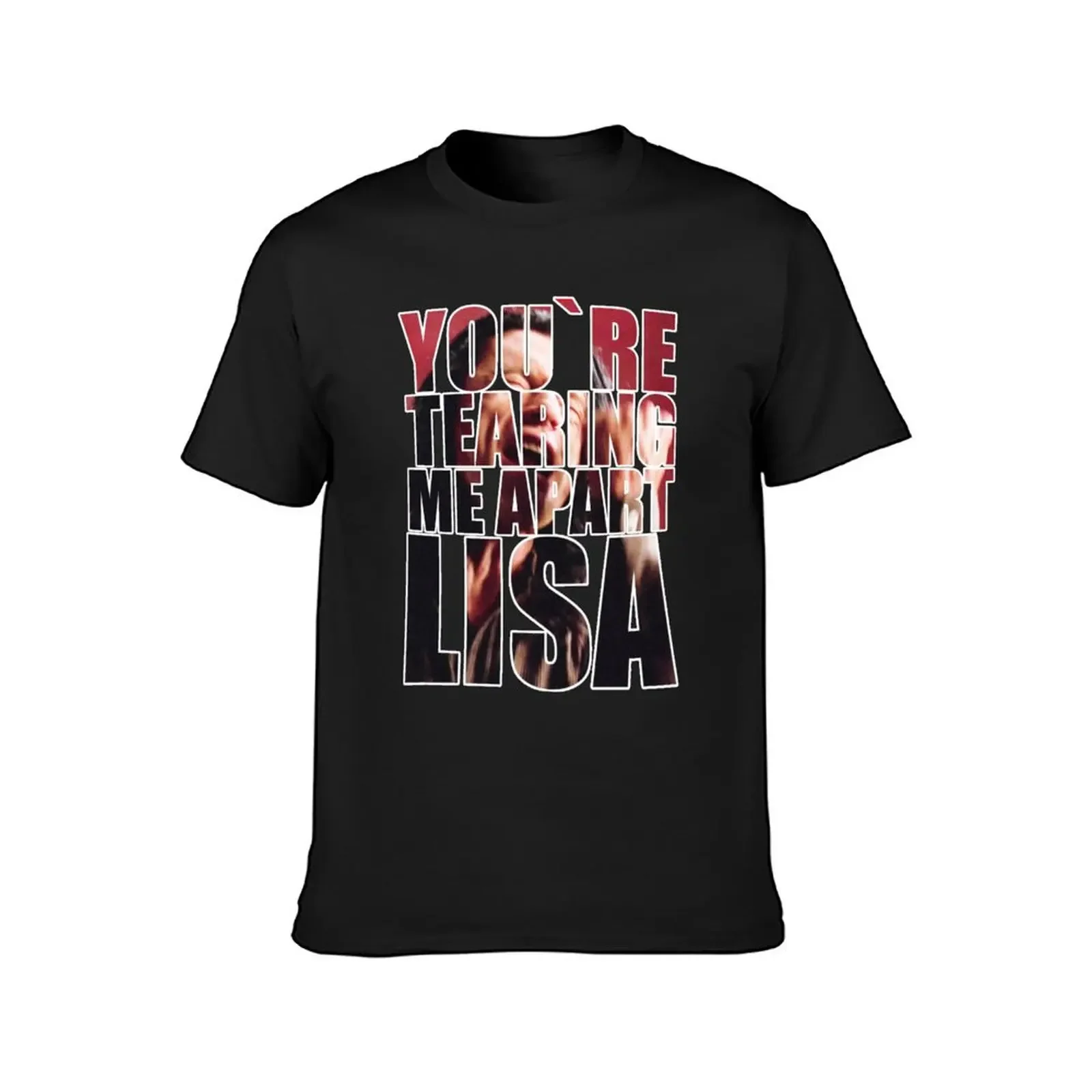 YOU'RE TEARING ME APART, LISA! T-Shirt plain summer clothes aesthetic clothes Blouse tshirts for men