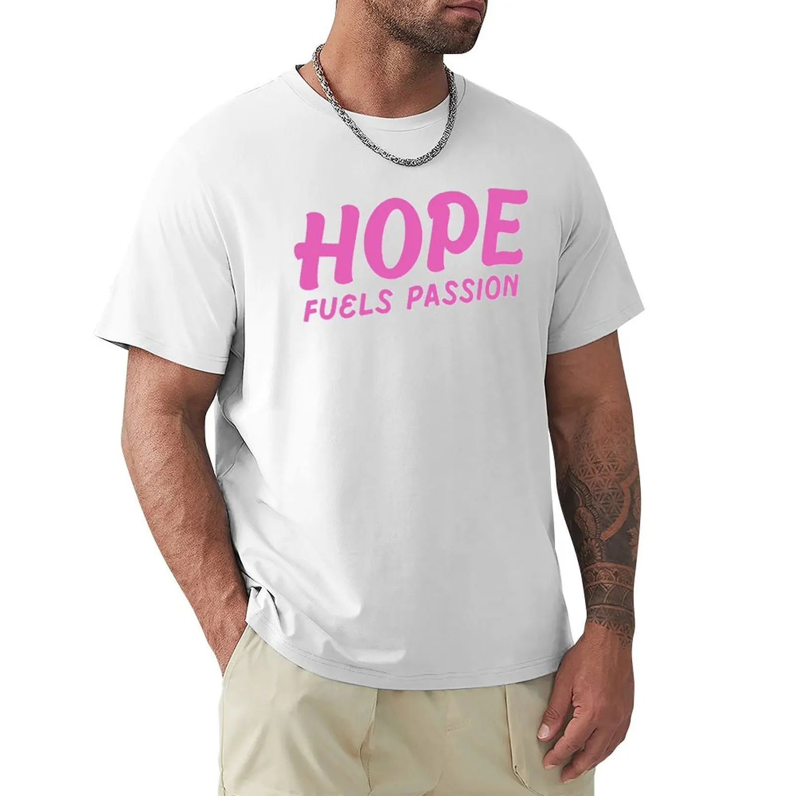 Hope Fuels Passion T-Shirt customizeds vintage plus sizes sweat men t shirt