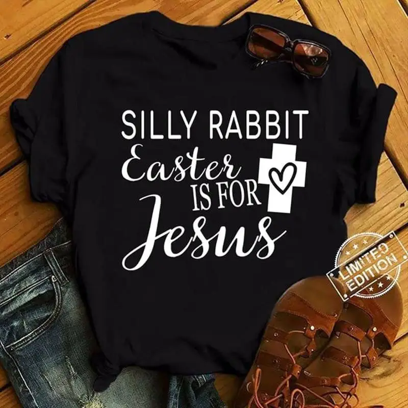 

Silly Rabbit Easter Is For You Jesus T shirt