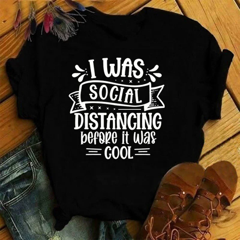 Hot I Was Social Distancing Before It Was Cool Printed T-Shirts For Women Summer Short Sleeve Tee Shirts Round Neck 2024 Cotton