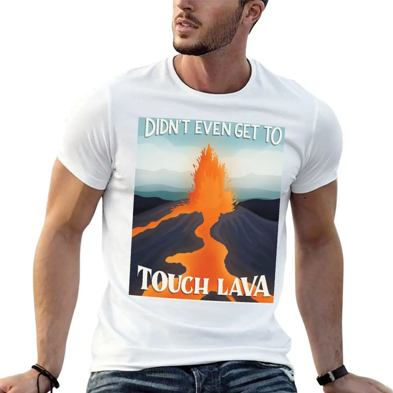Did Not Even Gets To Touch Lava Poster T-Shirt g man t shirts for men t shirts for man graphic funny T-Shirt