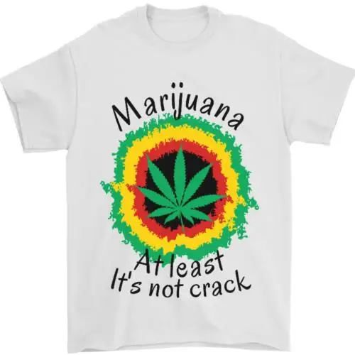 at Least Its Not Crack Weed Mens T-Shirt 100% Cotton