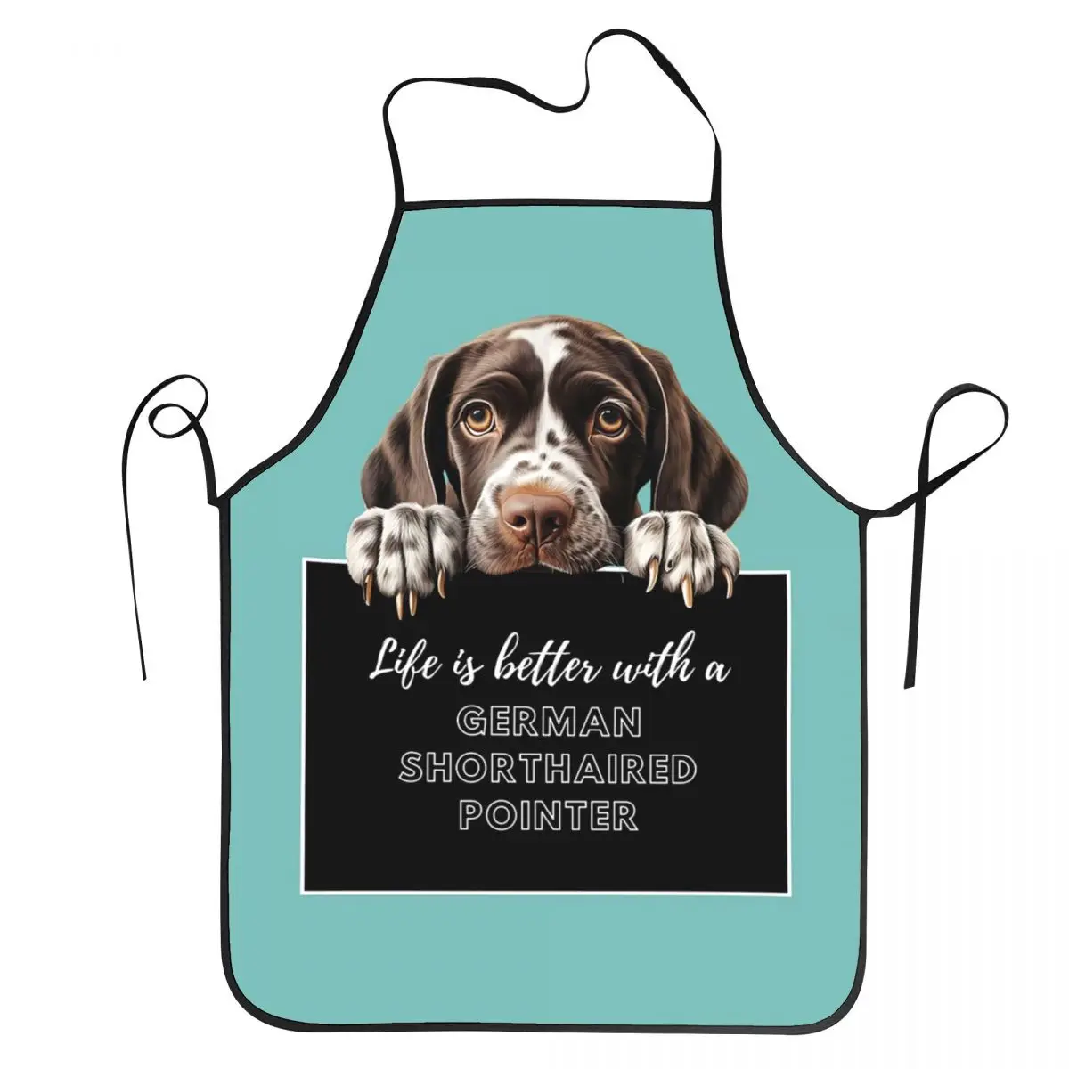 Life Is Better With A German Shorthaired Pointer Dog Apron Chef Baking Tablier Bib Kitchen Cleaning Pinafore for Women Men