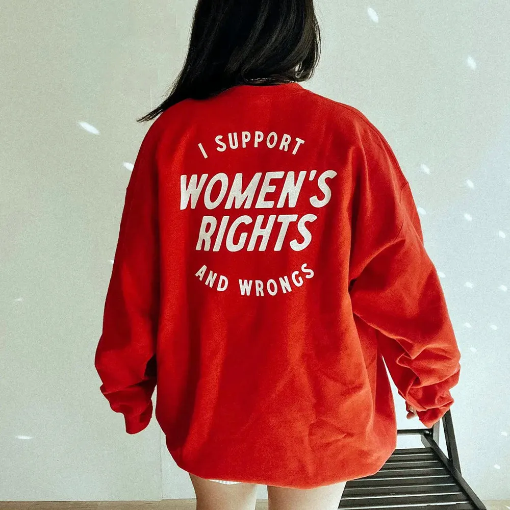 I Support Womens Rights and Wrongs Crewneck Feminist Sweatshirts Long Sleeve Loose Thick Fleece Warm Pullover Girl Power Jumpers