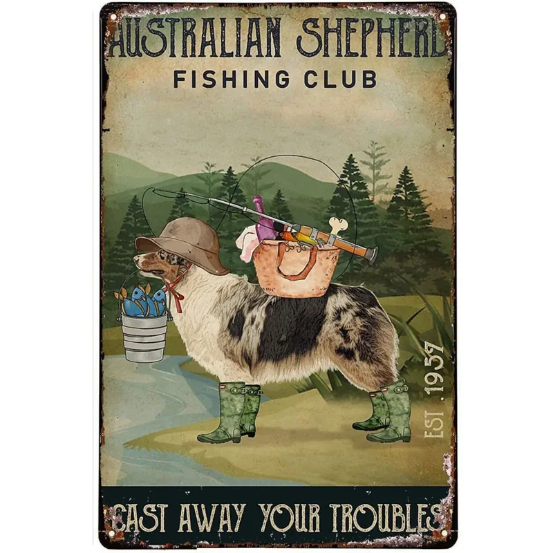 

Metal Tin Sign Fishing Cast Away Australian Shepherd Retro Home Swimming Pool River Beach Farmhouse Garden Outdoor Wall Decor