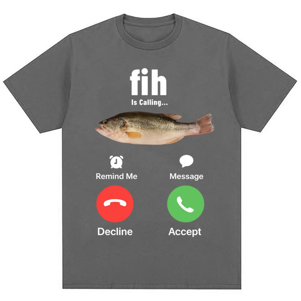 Funny Fih Is Calling Meme T-shirt Humor Fashion Men Women High Quality T Shirts Oversized Cotton Casual Short Sleeve Streetwear