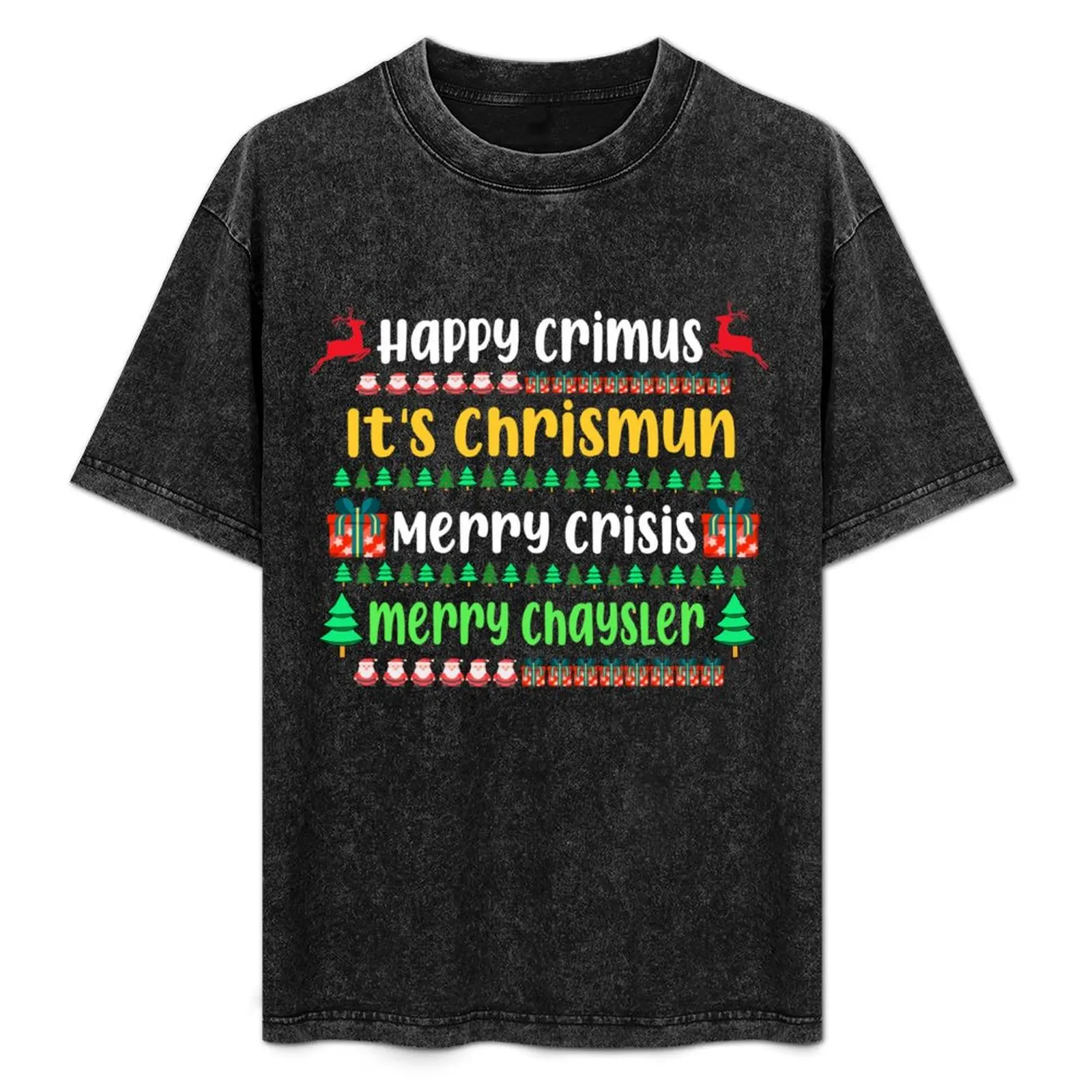 

happy crimus, it's chrismun, merry crisis, merry chrysler Christmas T-Shirt vintage clothes graphic shirts T-shirt men