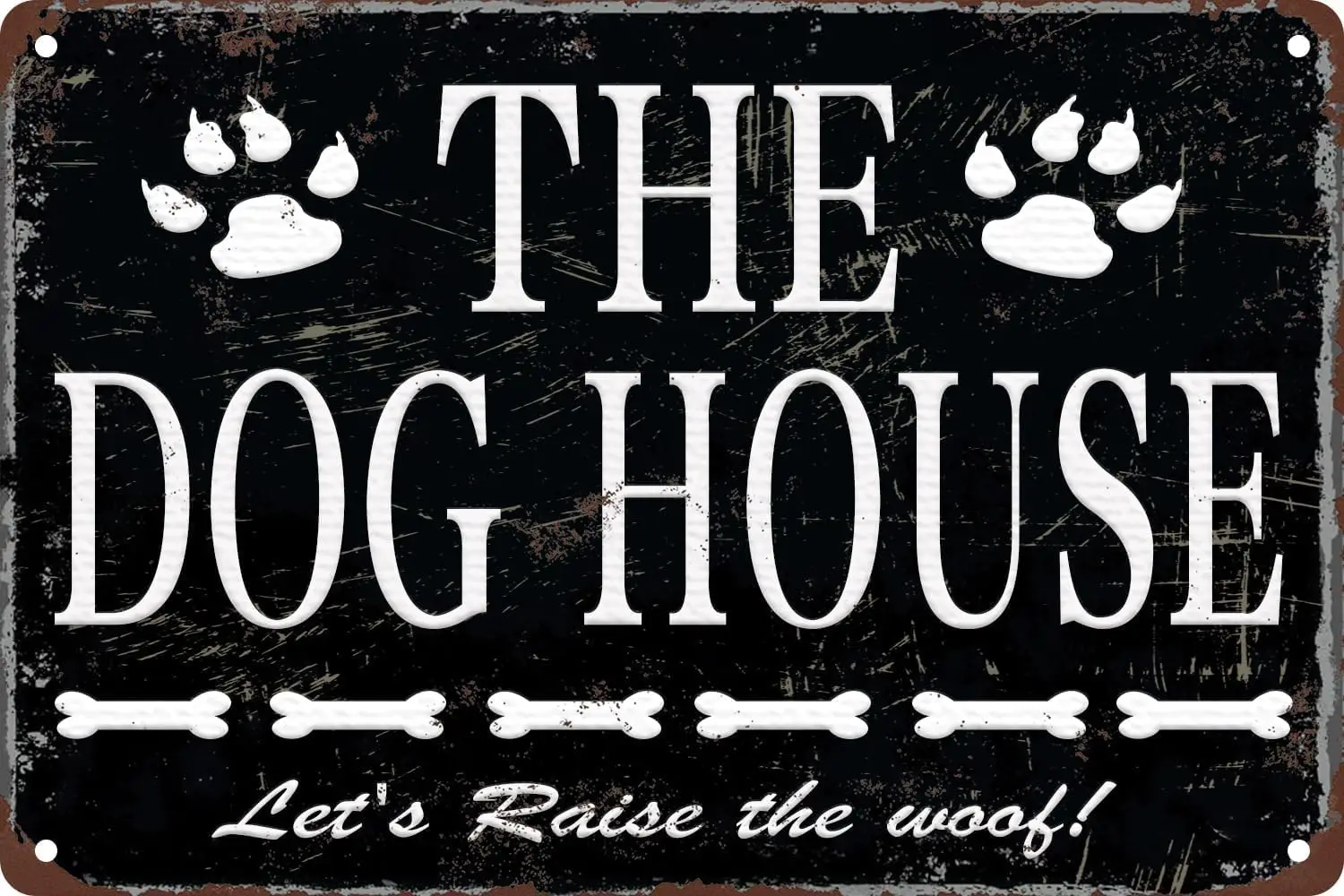 The Dog House Vintage Metal Tin Sign Let;s Raise the Woof Sign Farmhouse Home Decor Room Door Accessories Poster Gifts Wall Art