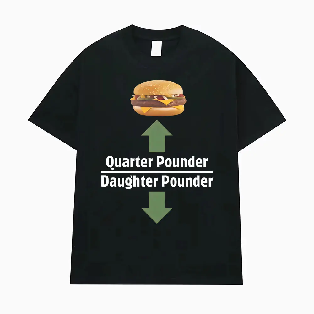 Quarter Pounder Daughter Pounder Print TShirt Men's Women High Quality T-shirt Oversized Short Sleeves T Shirts Fashion Clothing