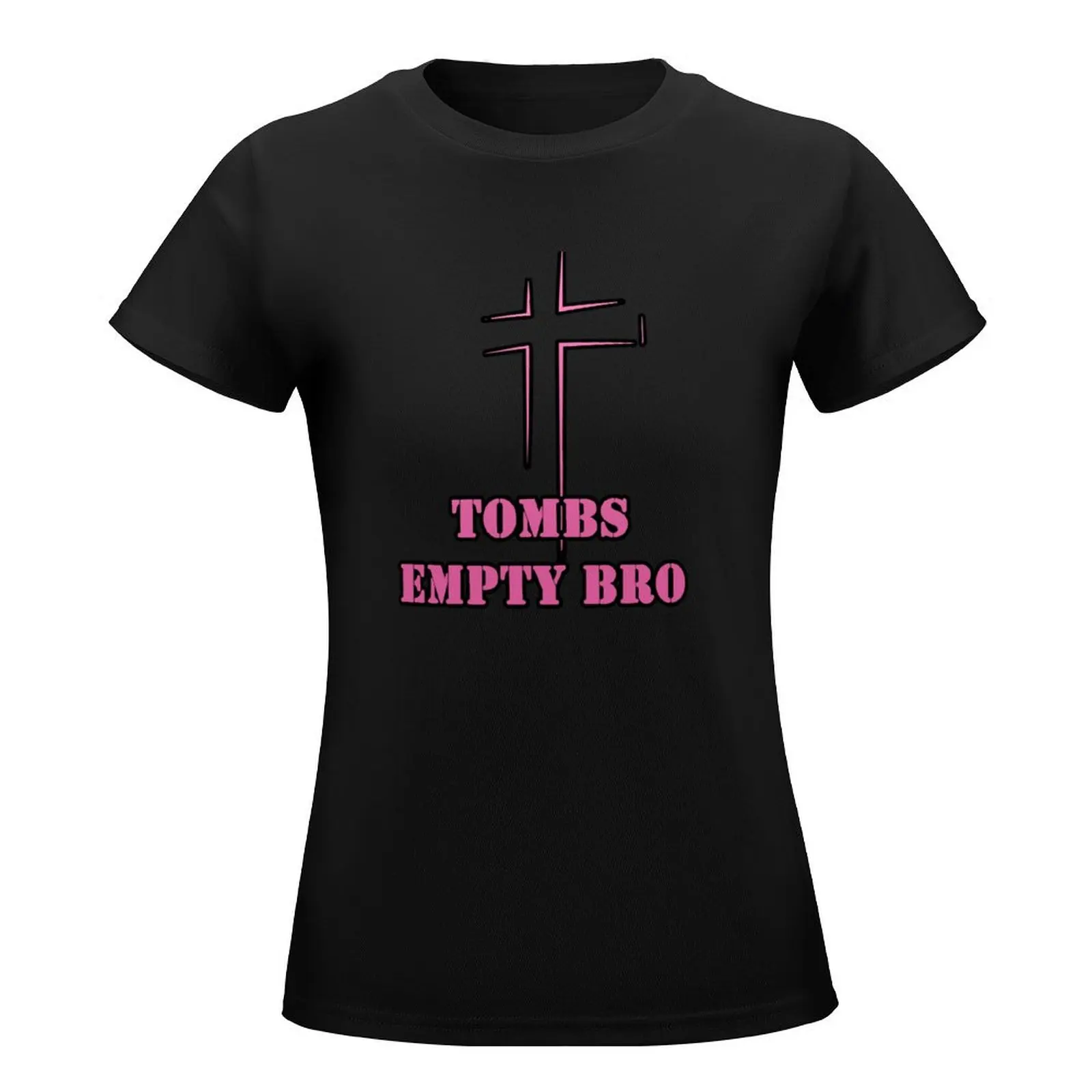 Tombs Empty Bro - Hot Pink T-Shirt Blouse tees Female clothing aesthetic clothes Women's t-shirt