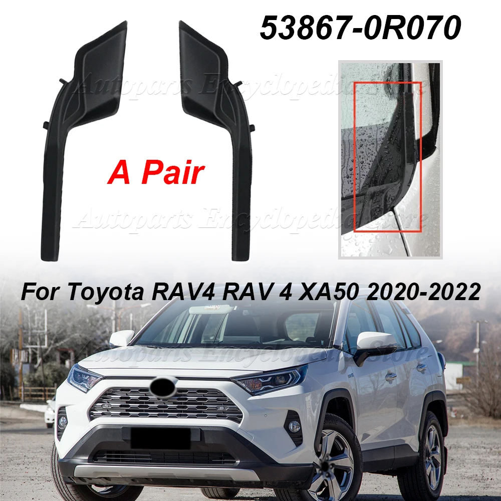 For Toyota RAV4 RAV 4 XA50 2020-2022 53867-0R070 Car Front Windshield Wrap Corner Trim Wiper Cowl Side Trim Cover A Pair LHD