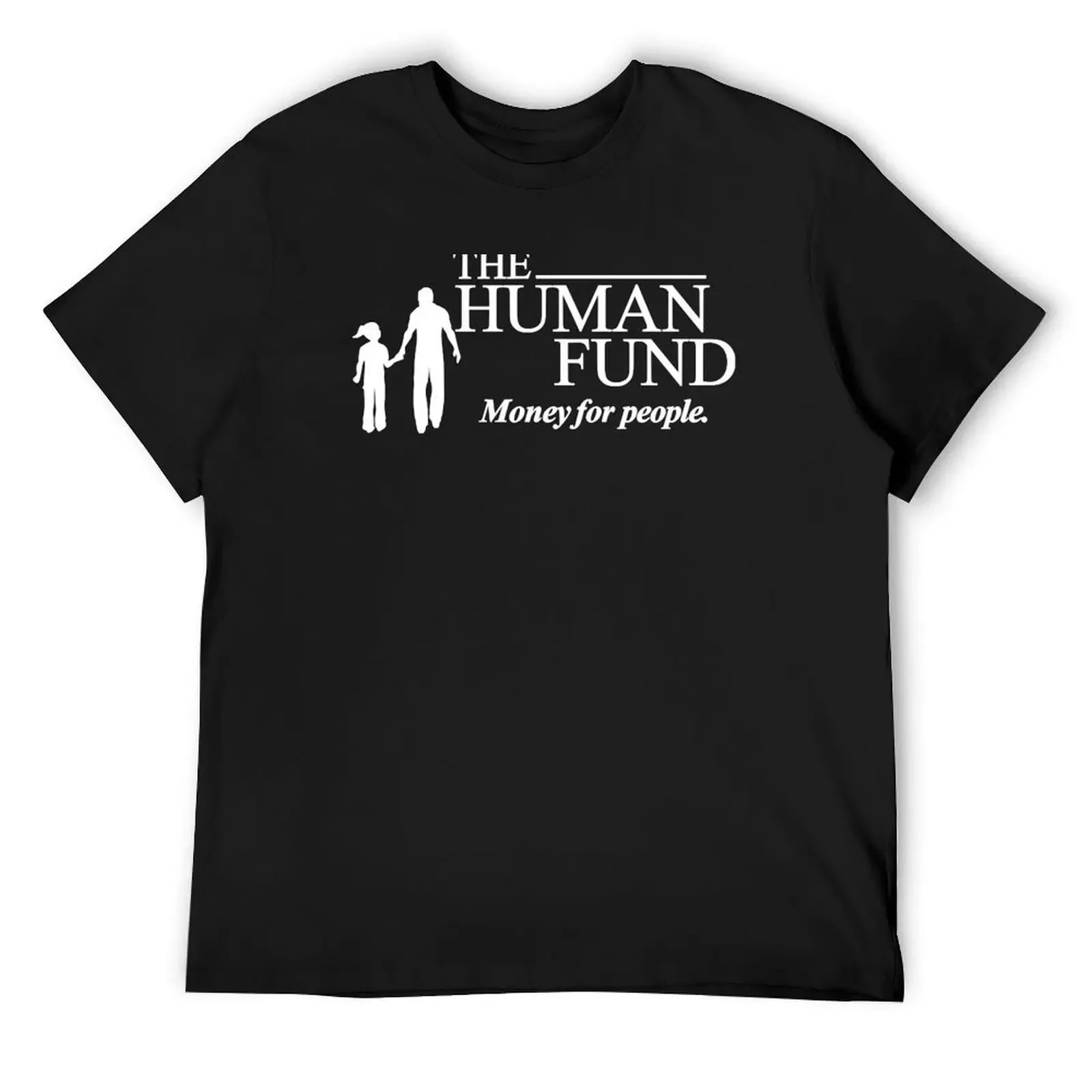 

The Human Fund - Money for people. T-Shirt vintage oversized graphic tee shirts men