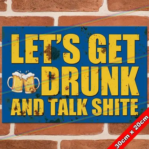 LETS GET DRUNK 30cm Metal Signs Mancave Shed Bar Pub Garage Gift Funny Tin Sign --Tin Sign