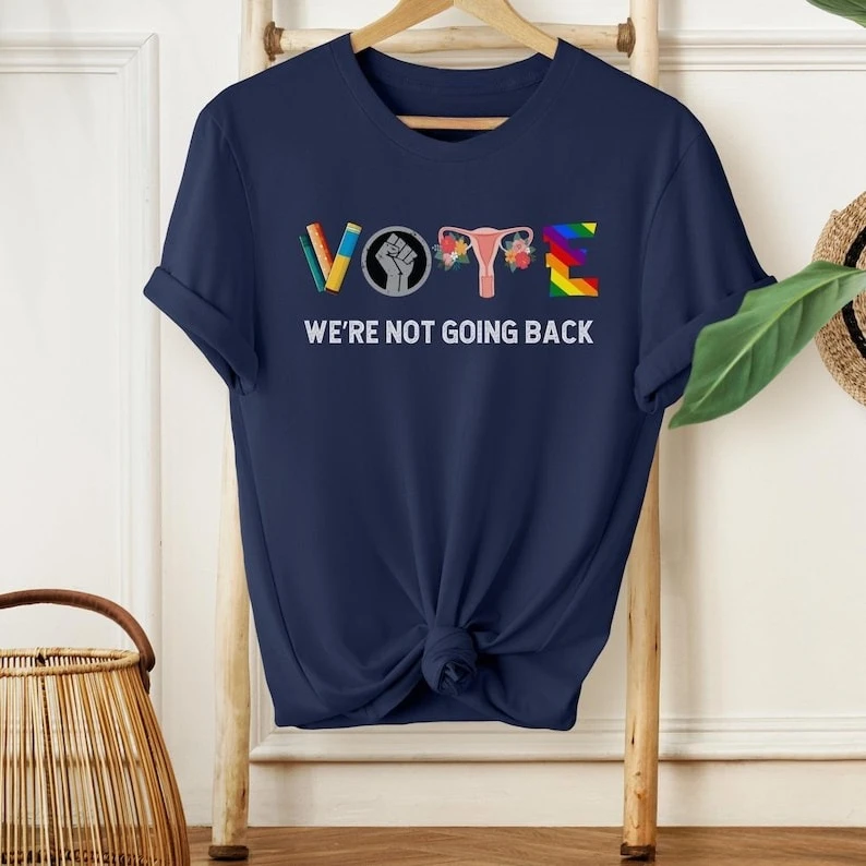 

We Are Not Going Back Vote Election Reproductive Rights Kamala Harris Womens Political Activist Regular Crewneck Short-sleev