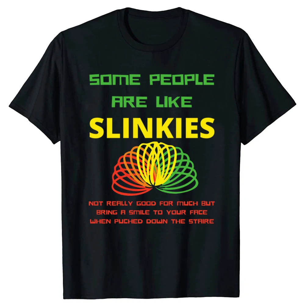 

Some People Are Like Slinkies Sarcastic or Cool Person Graphic T-Shirt Short-sleev Men's Summer Outdoor Comfort Cotton Men Tee