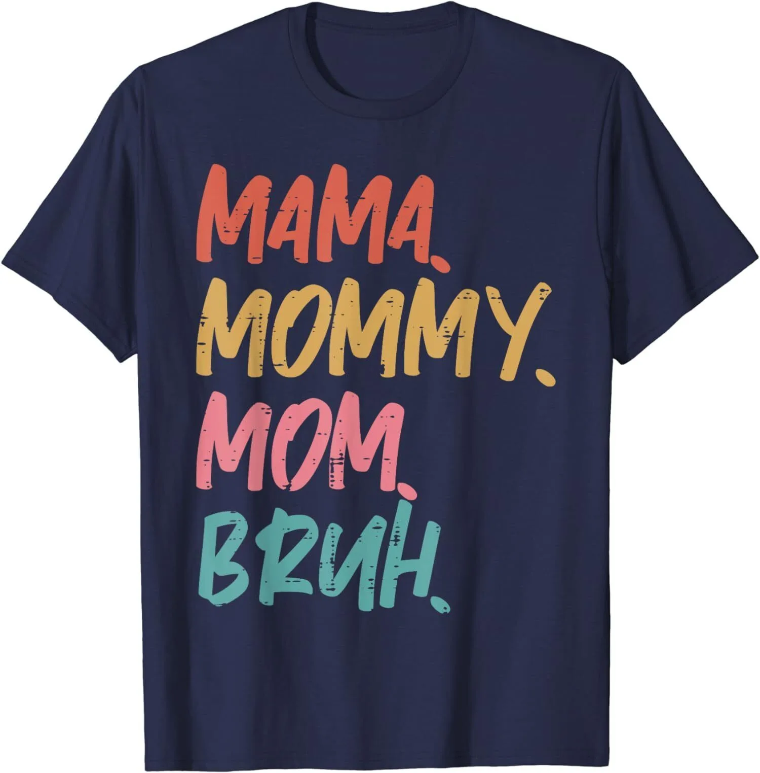 

Mama Mommy Mom Bruh Funny Fun Mothers Day Gift Unisex T-Shirt