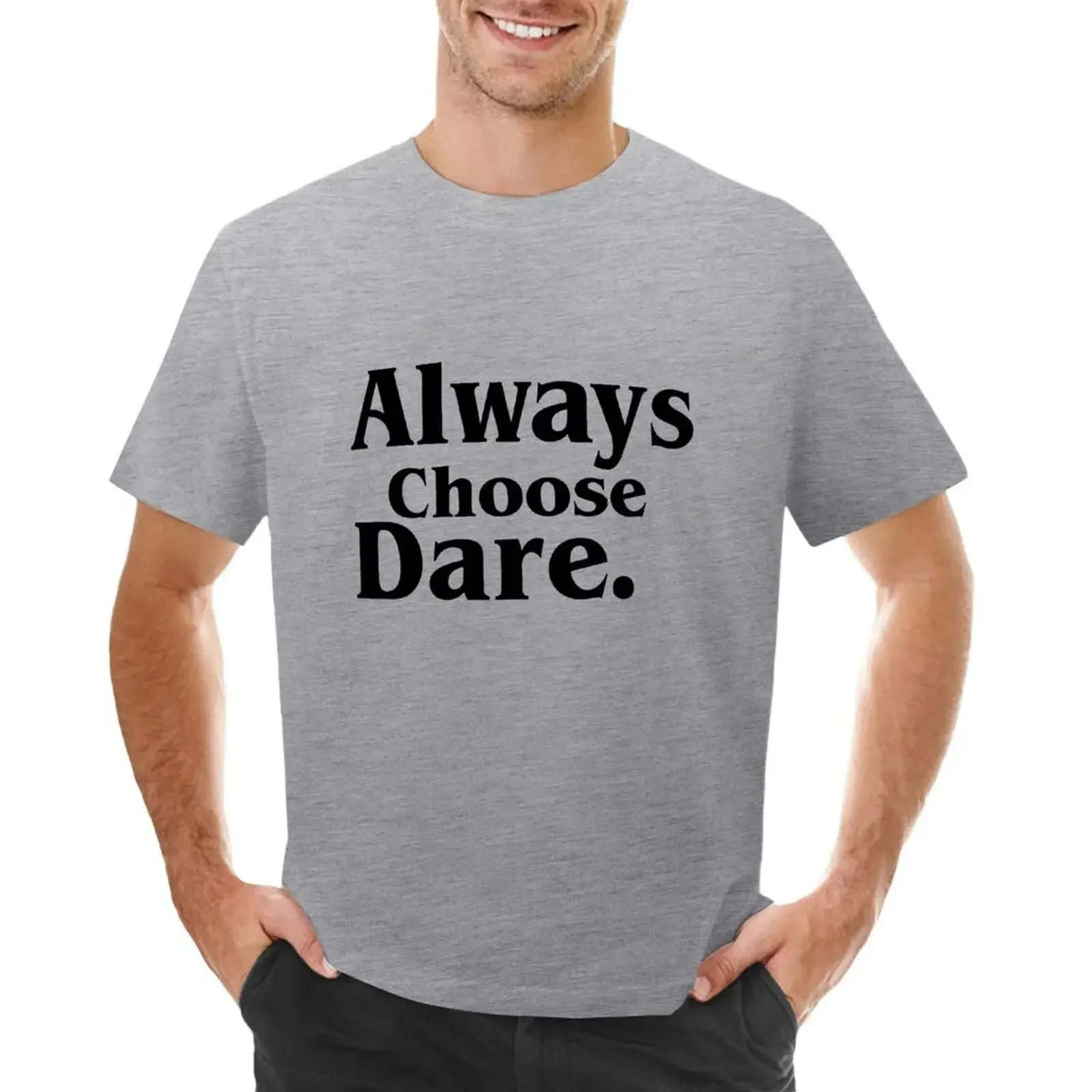 Always choose dare. T-Shirt plain hippie clothes custom shirt shirts men graphic