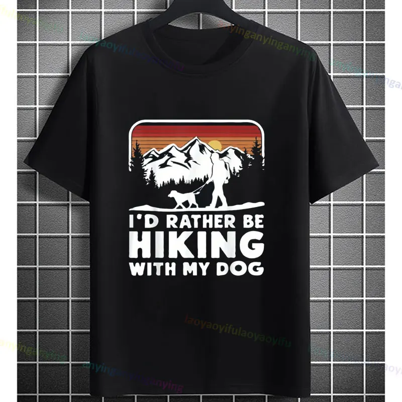 I_d Rather Be Hiking with My Dog Funny Dogs Lovers Gift Unisex T-Shirt Casual Short-sleev Cotton Men's Tshirts Outdoor Clothing