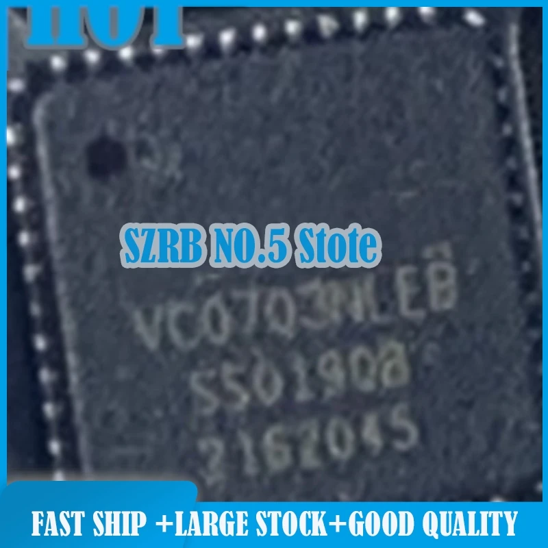 

5pcs/lot 100% new VC0703 VC0703NLEB QFN48