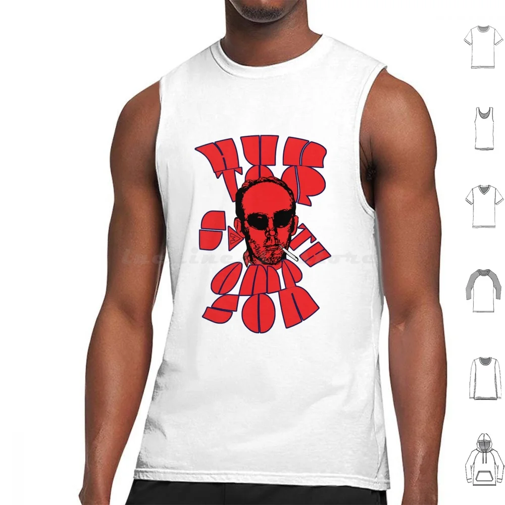 Why You Really Need In Las Vegas Hunter Thompson Gift People Call Me Fear Tank Tops Vest Sleeveless Why You Really Need In