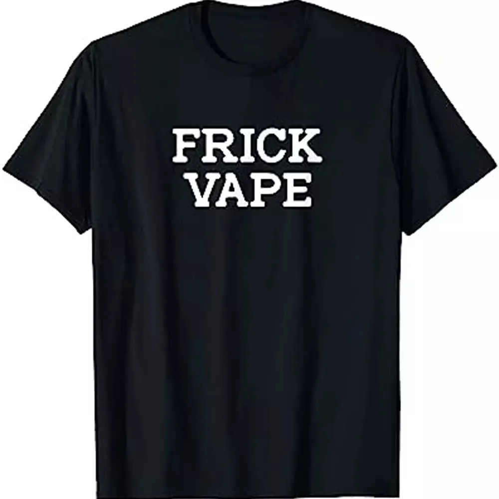 Funny Frick Vape Graphic Design Gift Unisex T-Shirt S-5XL