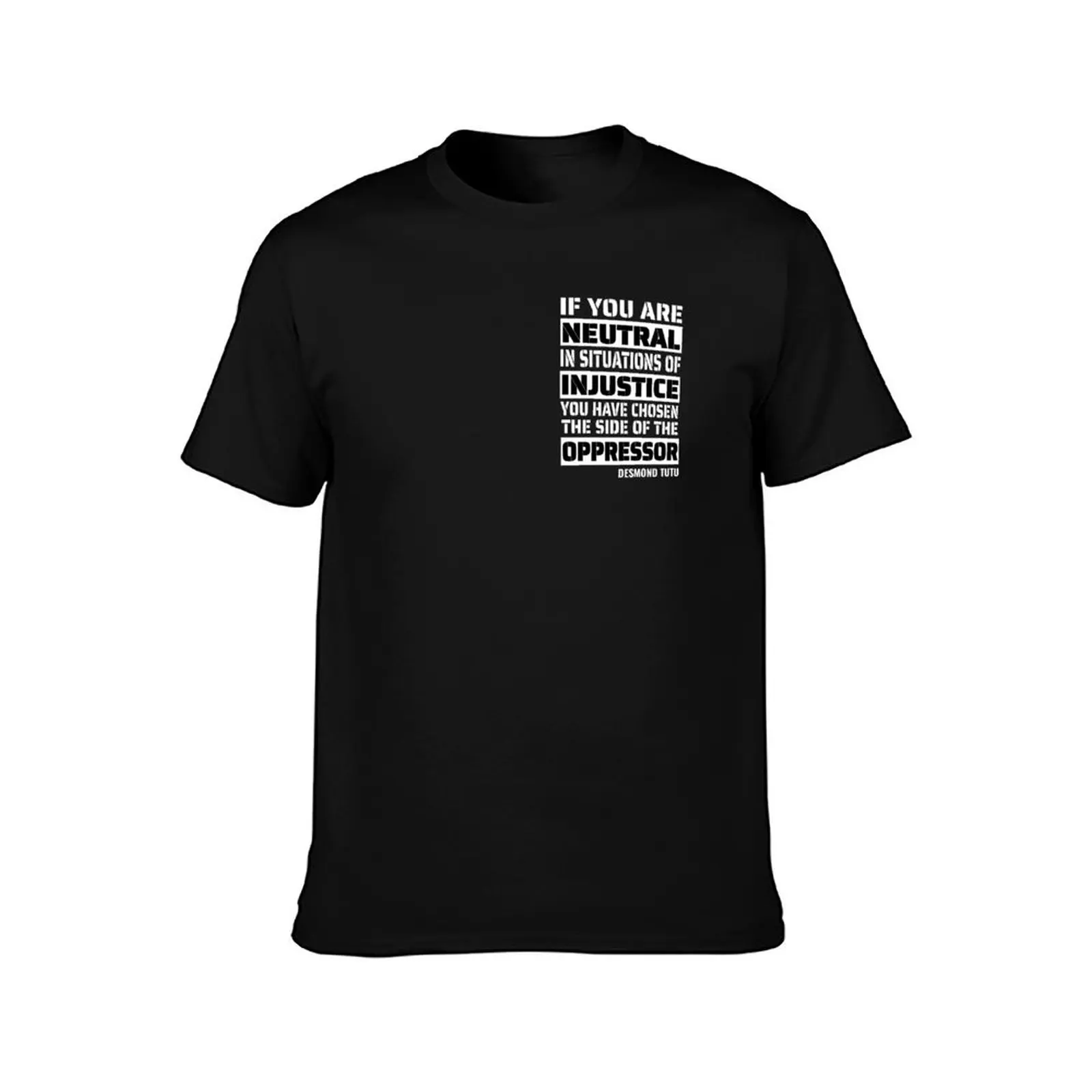 If You are neutral in situations of injustice shirt, you have chosen the side of the oppressor, Injustice Desmond Tutu S T-Shirt
