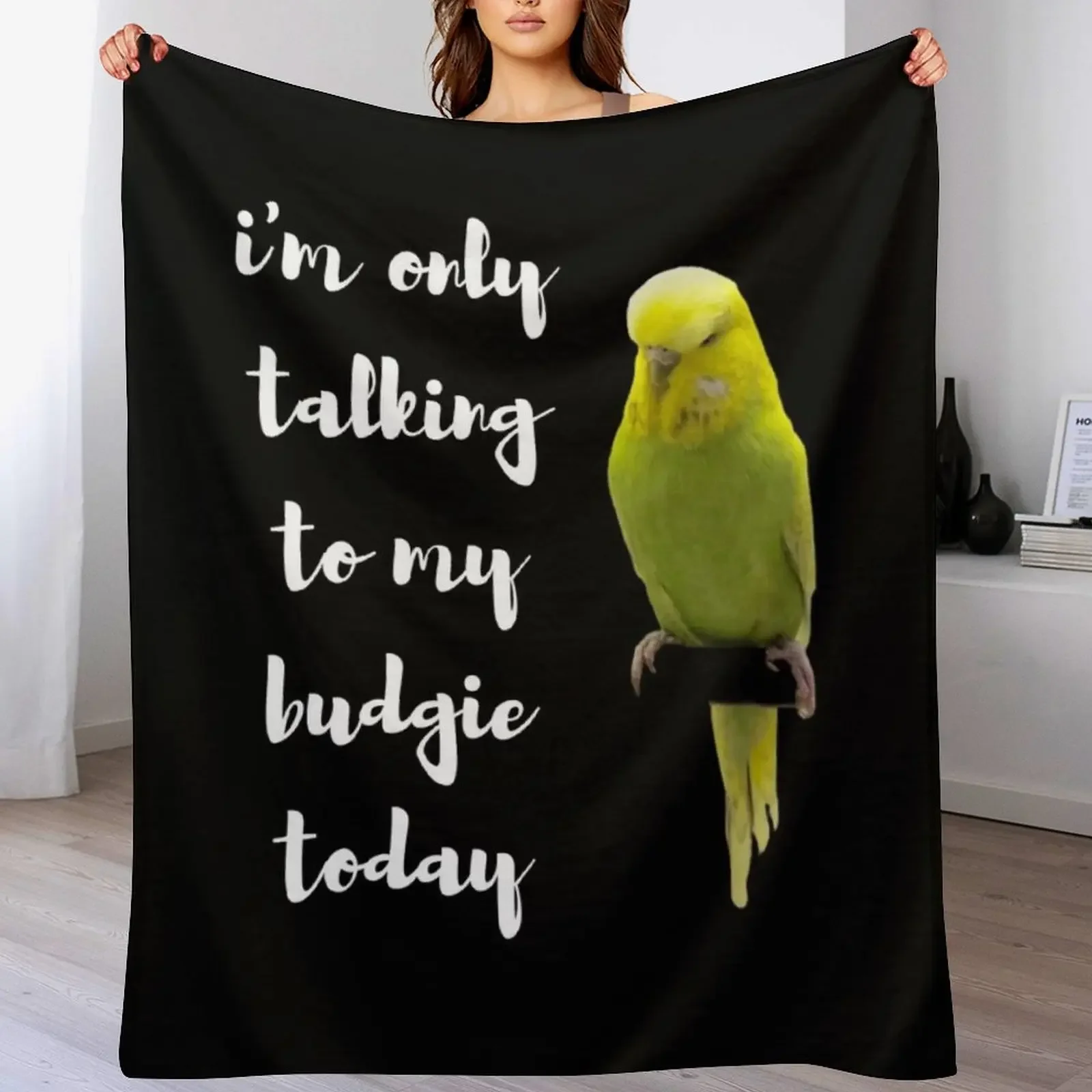 Im only talking to my budgie today. For parakeet lovers Throw Blanket For Sofa Thin Blankets For Bed Blankets