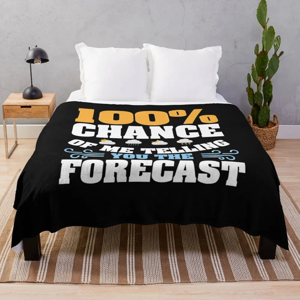 

100 Chance Of Me Telling You The Forecast Meteorologist Gift Throw Blanket Warm Accent Blanket for Living Room Decoration