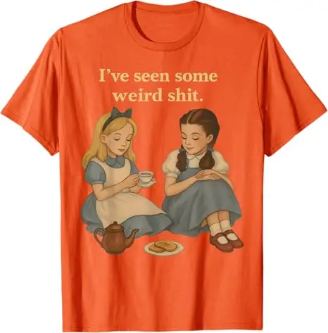 I’ve Seen Some Weird Shit Funny Sarcastic Quote T-Shirt Gift Sarcasm Humor Retro Saying Tee Y2k Snarky Graphic Novelty Apparel