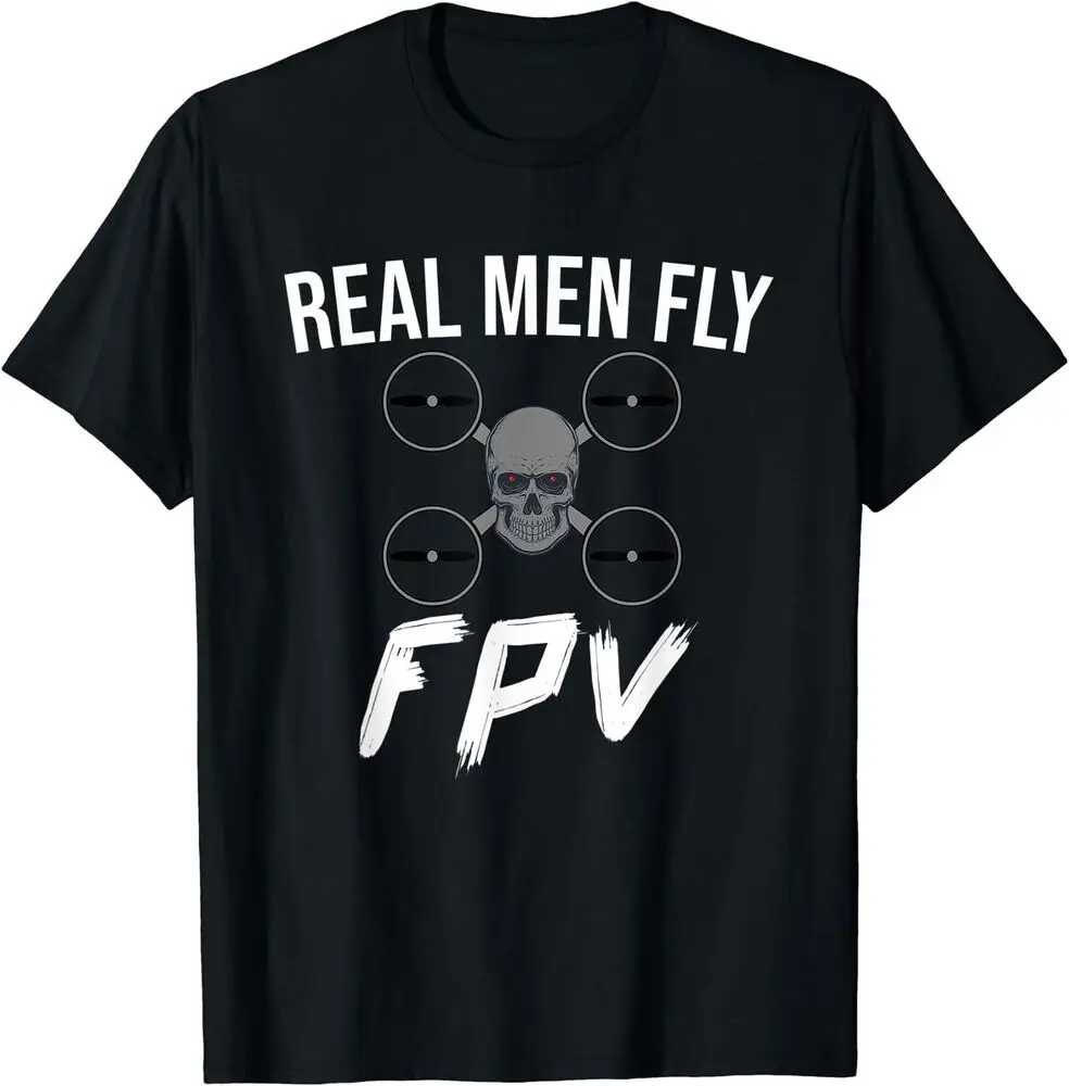 

Drone Pilot Real Men Fly FPV T-Shirt Anime Graphic T-shirts for Men Clothing Women