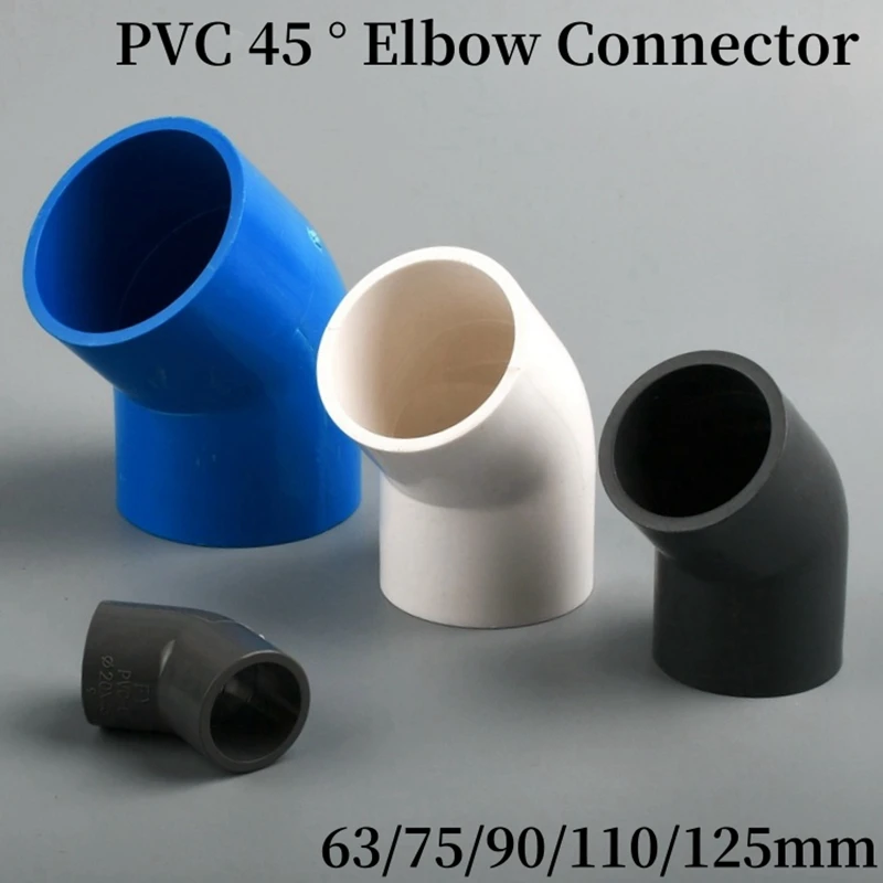 

1PC I.D 63/75/90/110/125mm PVC 45 Degree Elbow Connectors Garden Irrigation Water Tube Joints Aquarium Fish Tank Fittings