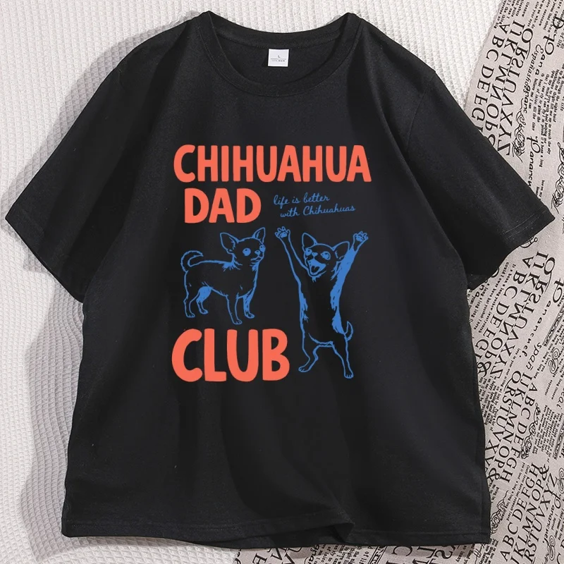 Chihuahua Dad Club T-Shirt Fathers Day Gift Clothes Comfort Cotton Short Sleeve Round Neck Tshirt Funny Dad Tshirt Male Clothes