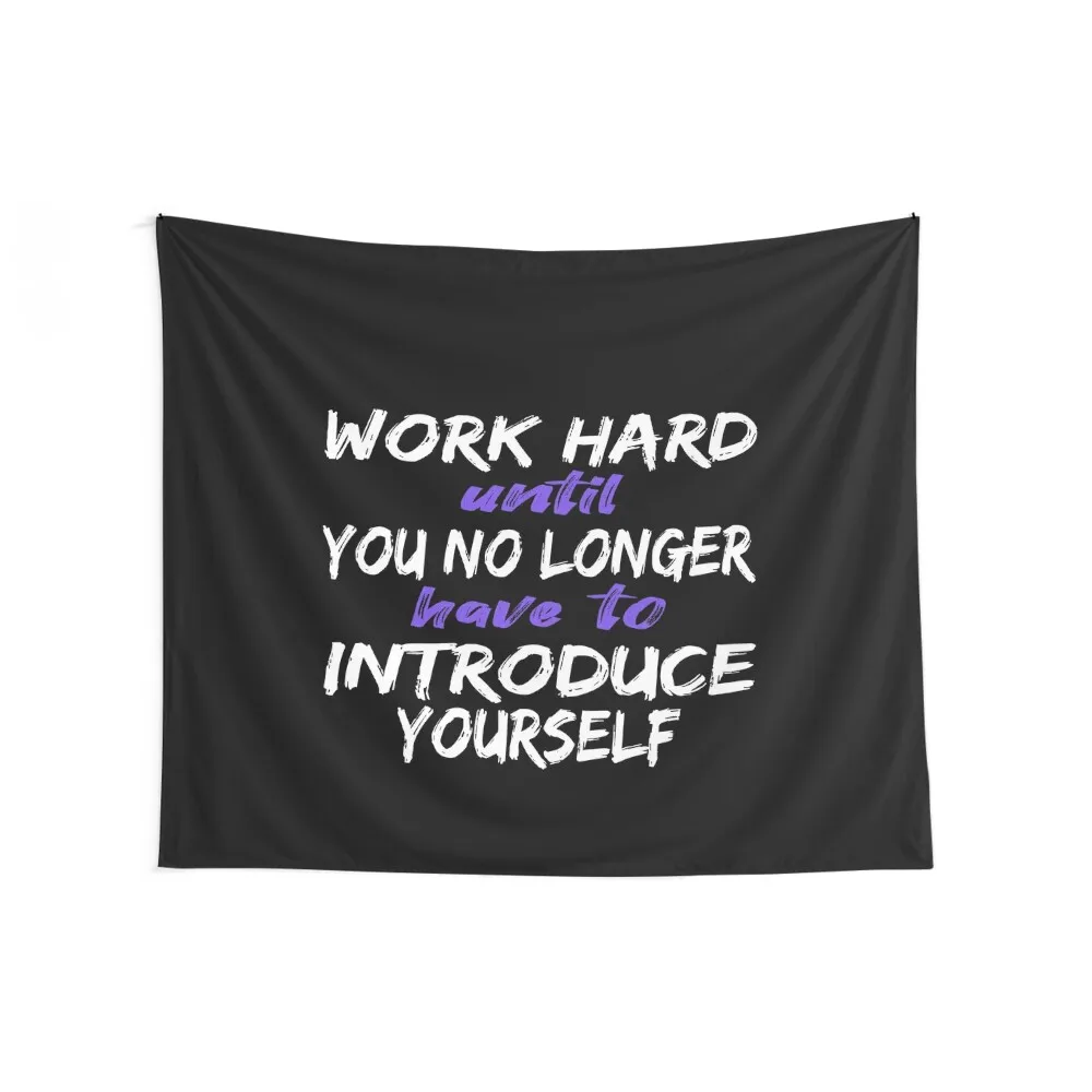 Work hard until you no longer have to introduce yourself Motivation quote Tapestry Home And Comfort Decor Tapestry