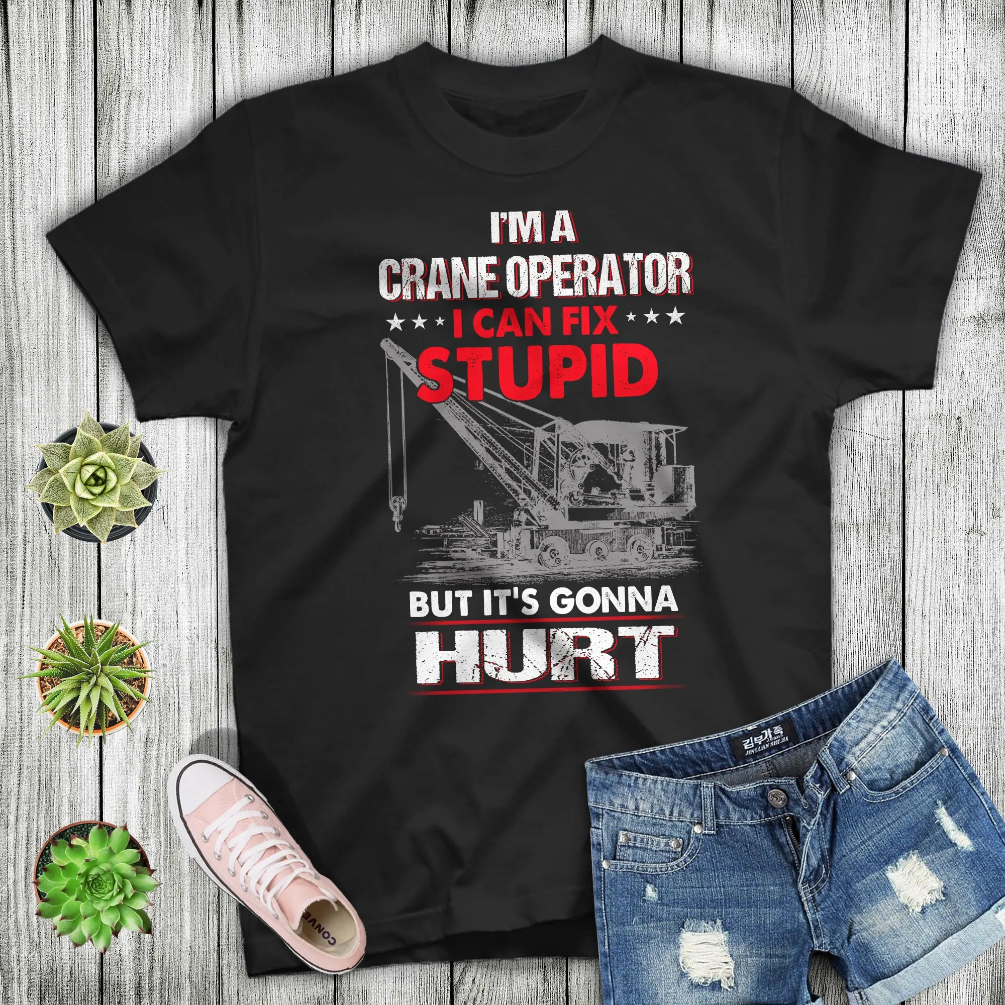 Funny Heavy Equipment Operator T Shirt Crane I Can Fix Stupid For