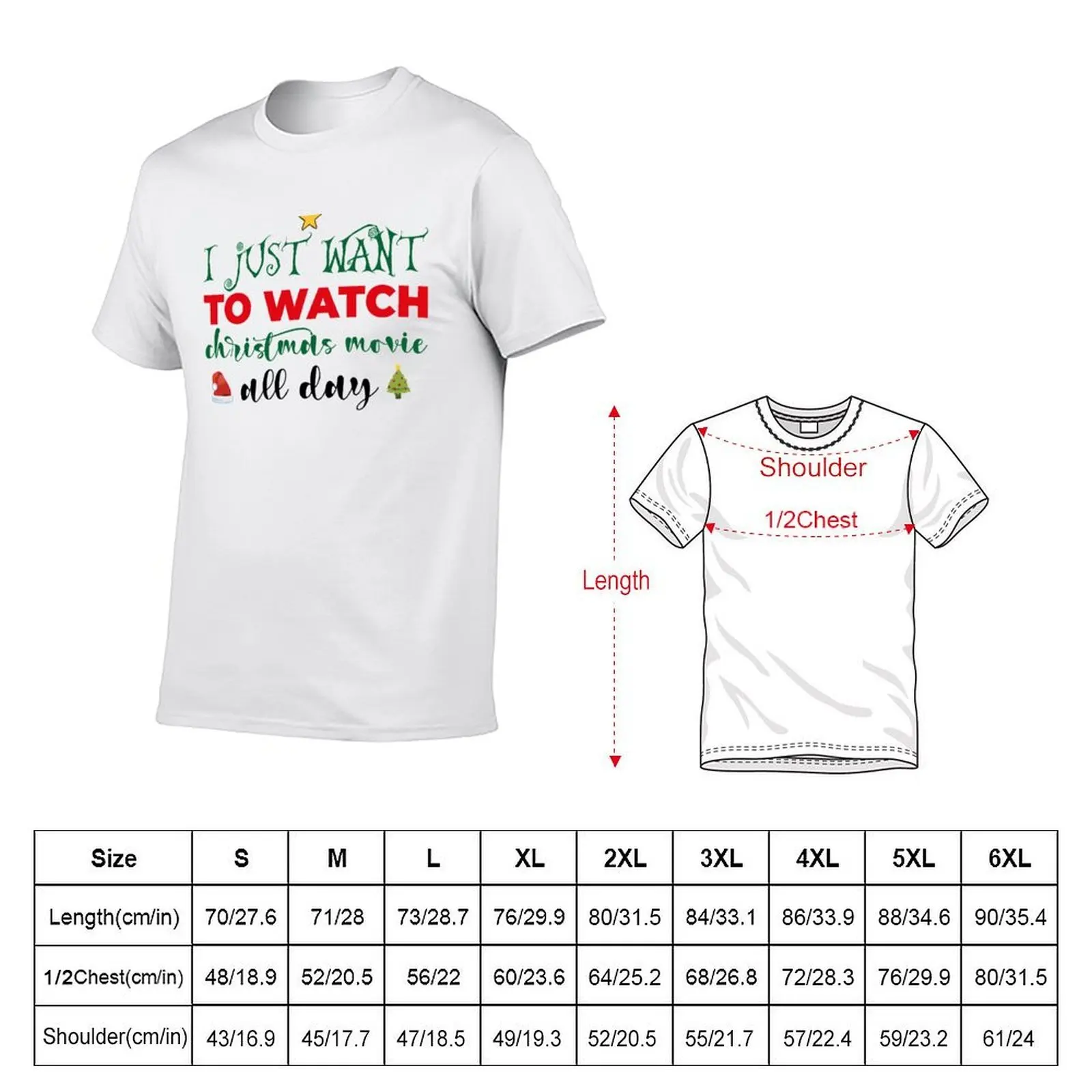 I just want to watch christmas movie all day T-Shirt men t shirt cotton 100% t shirt man designer g man t shirts for men T-shirt