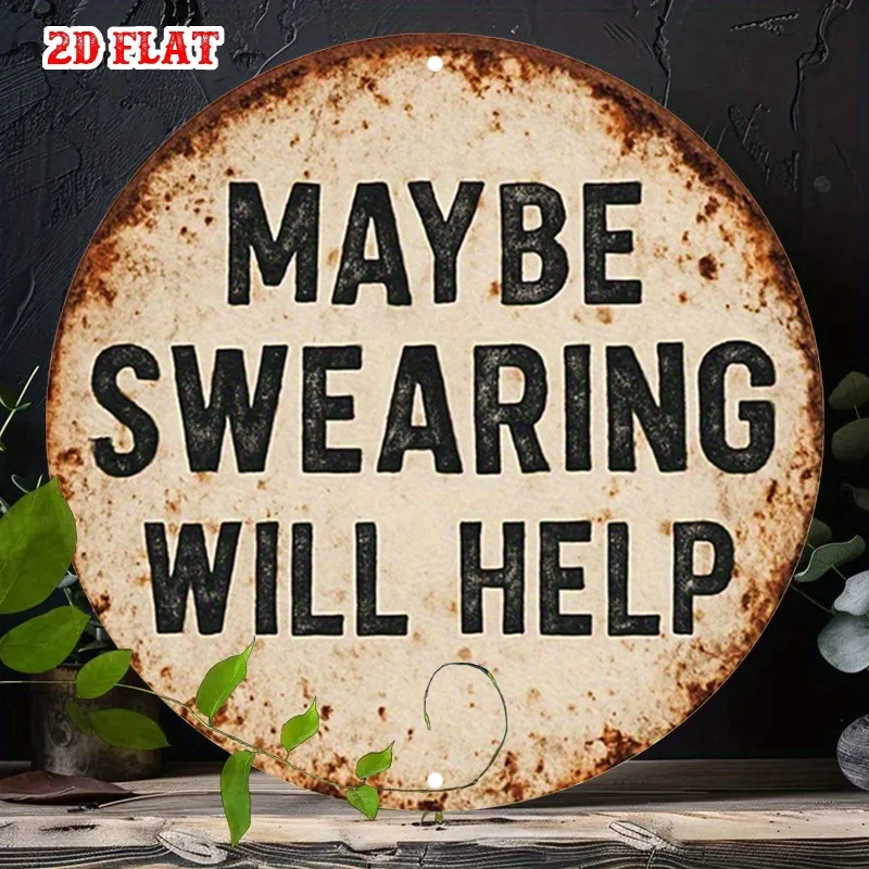 2D Flat - Round Sign with a Humorous Slogan, Featuring Inspirational Rustic Metal Wall Art. This Bold Text Decor Is Perfect for