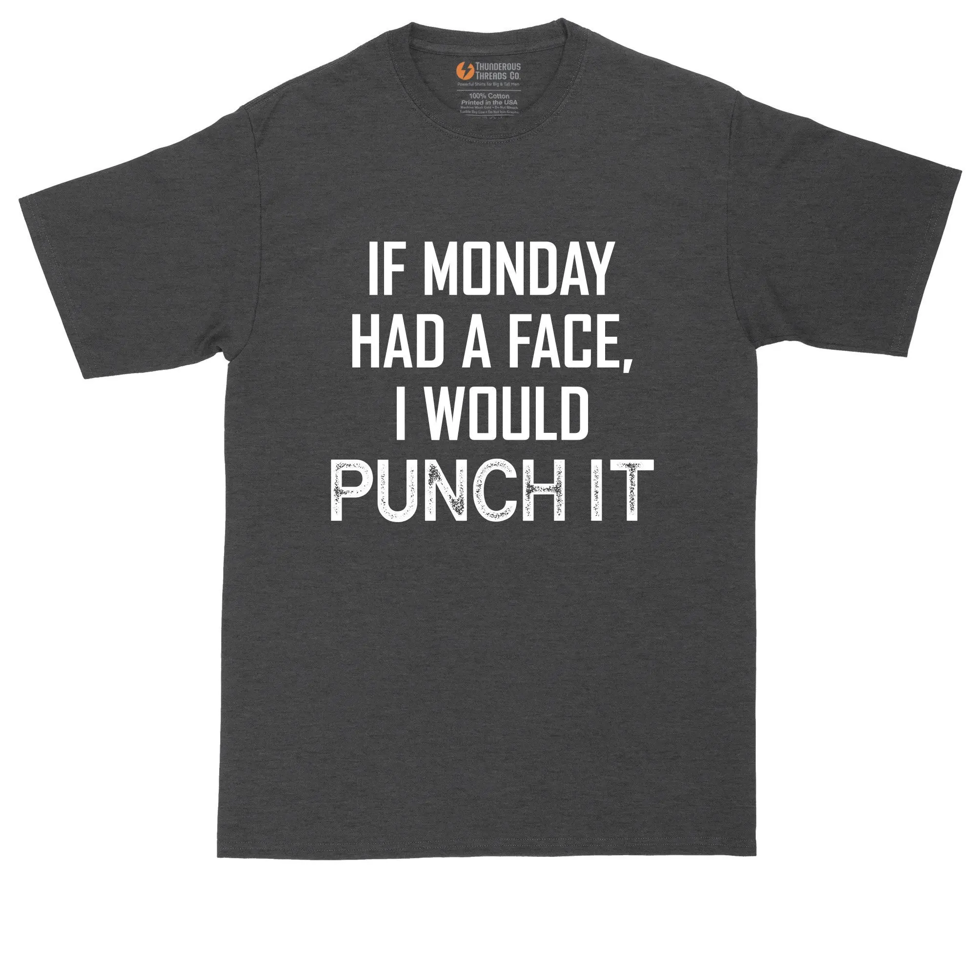 Big And Tall Men If Monday Had A Face I Would Punch It Mens T Shirt For Guys