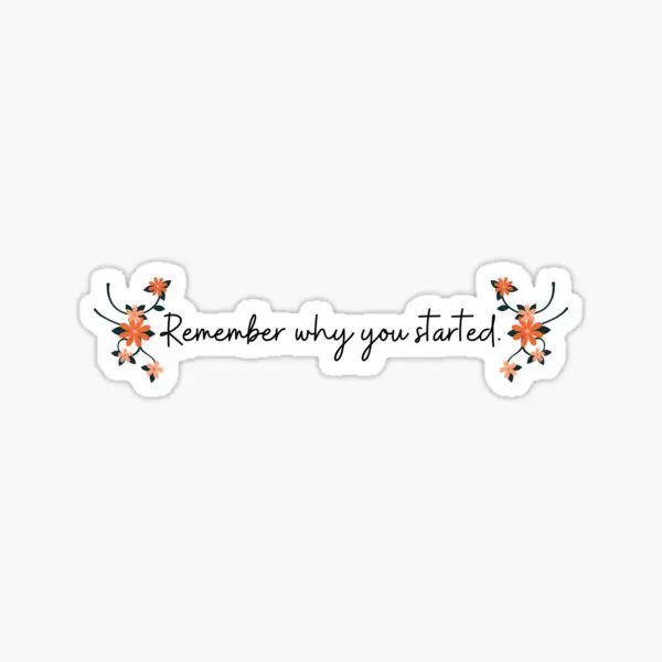 Remember Why You Started  5PCS Stickers for Background Water Bottles Stickers Print Living Room Cute Room Home Luggage Window