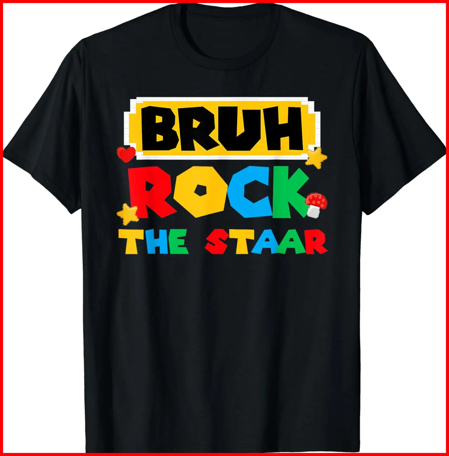 Bruh Rock The STAAR Test Day Testing Day Teacher black cotton T-Shirt S-5XL