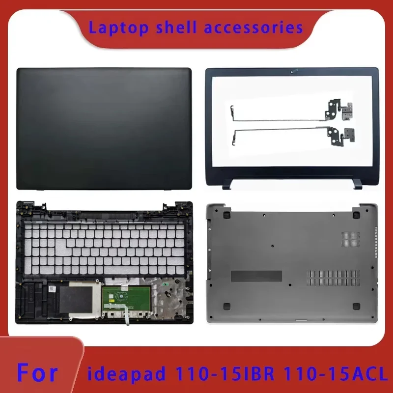 New suitable for Ideapad 110-15ACL 110-15IBR laptop LCD back cover, front frame, palm rest bottom shell, ABCD cover hinge