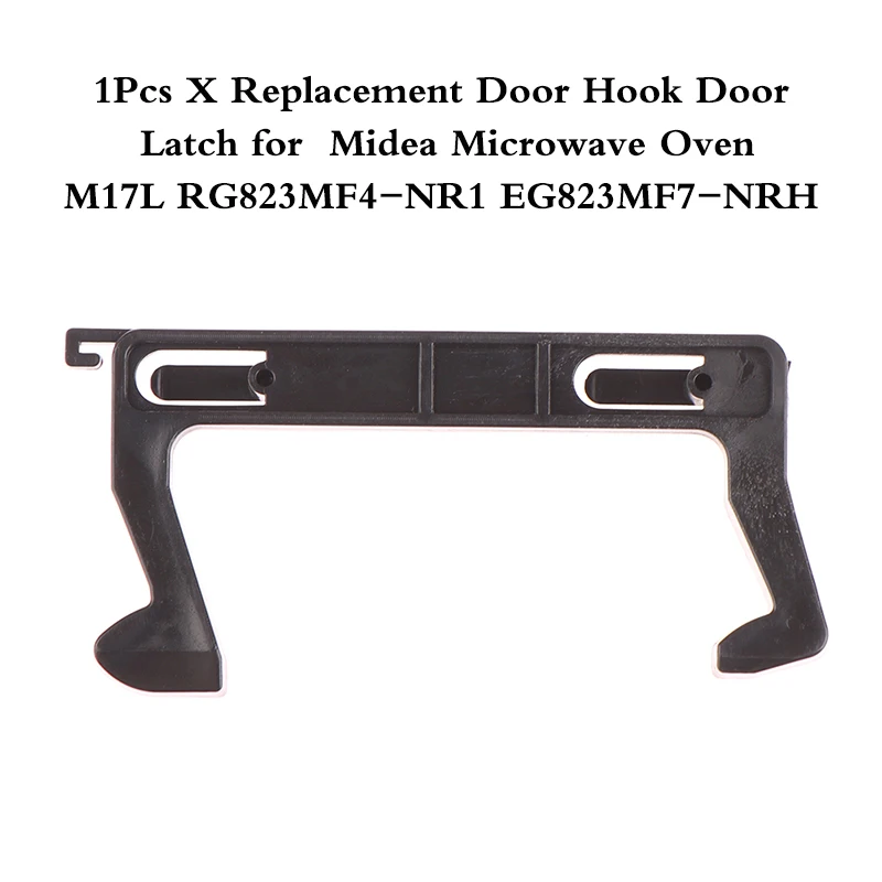 【LM】1 Replacement Door Hook For Midea Microwave Oven Accessories Door Hook Fits Models M17L RG823MF4-NR1 EG823MF7-NRH