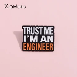 Trust Me I'M An Engineer Enamel Pins Custom Engineering Cost Of Construction Brooches Lapel Badges Jewelry Gifts